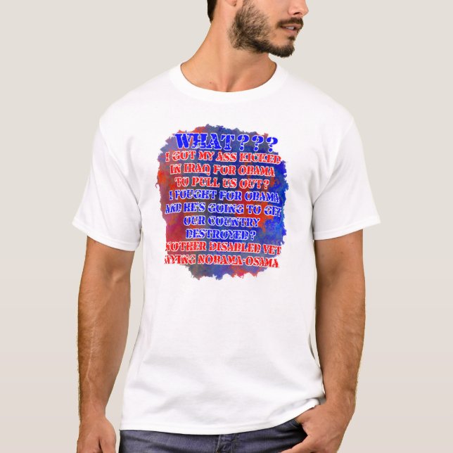 "What???" Disabled Veteran saying NObama! T-Shirt (Front)
