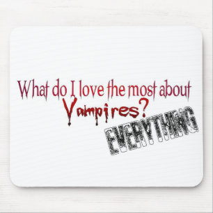 What do I like the most about Vampires? Mouse Mat
