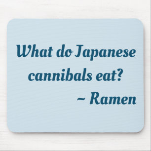 What do Japanese cannibals eat? Ramen mouse pad