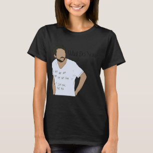 What do now T-Shirt