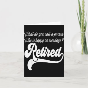 What Do U Call A Person Who Is Happy On Mondays Re Card
