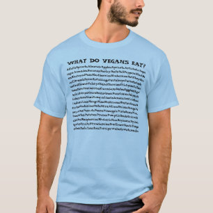 What Do Vegans Eat? T-Shirt
