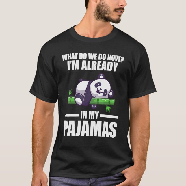 what do we do now I'm already in my pyjamas sloth  T-Shirt (Front)