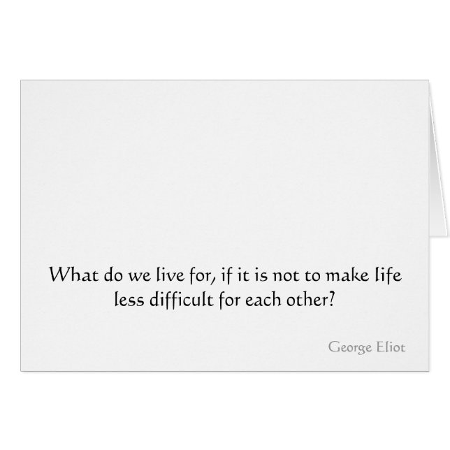 What do we live for, if it is not to make life ... (Front Horizontal)