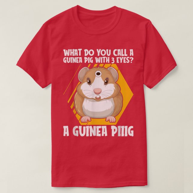 What Do You Call A Guinea Pig With 3 Eyes Guinea L T-Shirt (Design Front)
