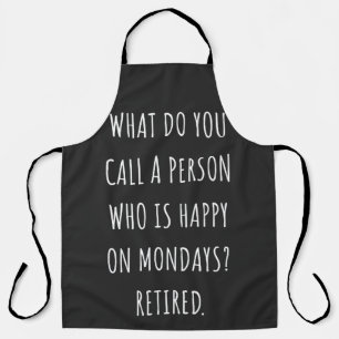 What Do You Call A Person Who Is Happy On Mondays Apron