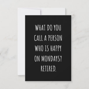 What Do You Call A Person Who Is Happy On Mondays Card