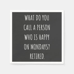 What Do You Call A Person Who Is Happy On Mondays Napkin