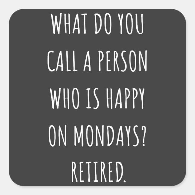 What Do You Call A Person Who Is Happy On Mondays Square Sticker (Front)
