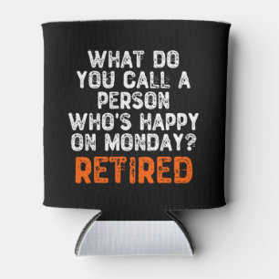 What Do You Call a Person Who's Happy On Monday? Can Cooler