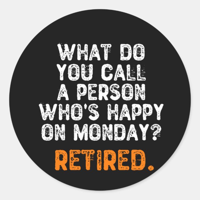 What Do You Call a Person Who's Happy On Monday? Classic Round Sticker (Front)