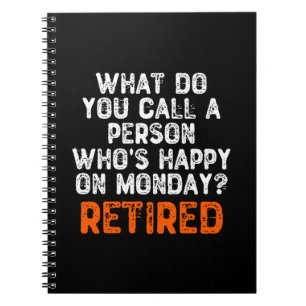What Do You Call a Person Who's Happy On Monday? Notebook