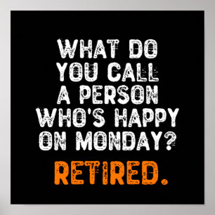 What Do You Call a Person Who's Happy On Monday? Poster