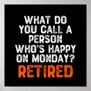 What Do You Call a Person Who's Happy On Monday? Poster