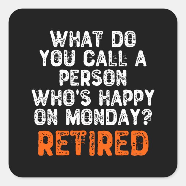 What Do You Call a Person Who's Happy On Monday? Square Sticker (Front)