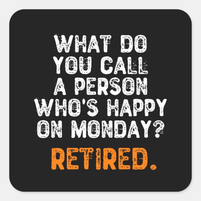 What Do You Call a Person Who's Happy On Monday? Square Sticker (Front)