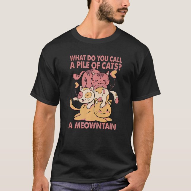 What Do You Call A Pile Of Cats T-Shirt (Front)