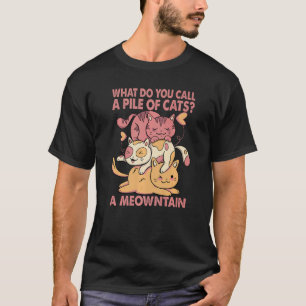 What Do You Call A Pile Of Cats T-Shirt