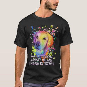 What Do You Call a Smart Blonde Golden Retriever   T-Shirt