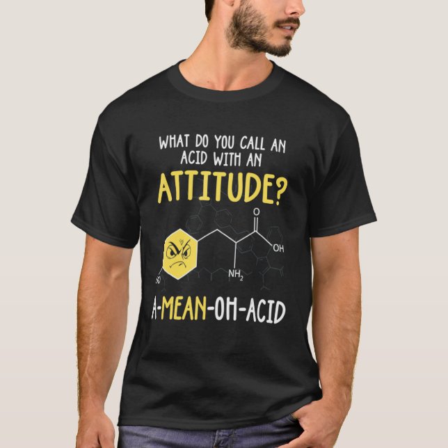 What Do You Call An Acid With An Attitude T-Shirt (Front)