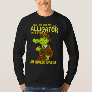 What Do You Call An Alligator In A Vest Dad Joke T-Shirt