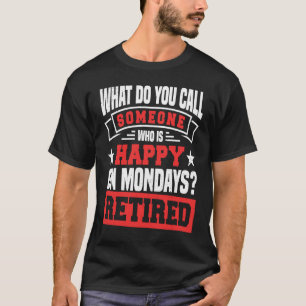 What do you call someone who is Happy on Mondays R T-Shirt