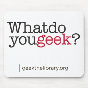 What do you geek? mouse mat