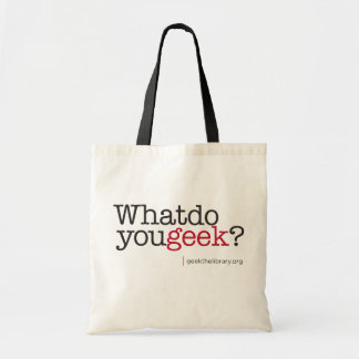 What do you geek? tote bag