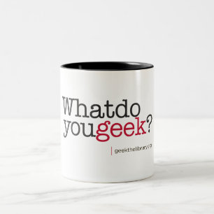 What do you geek? Two-Tone coffee mug