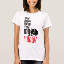 What do you mean It's not my pillow?