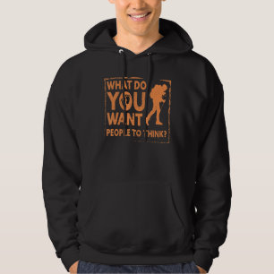 What Do You Want People To Think Earthing  Barefoo Hoodie
