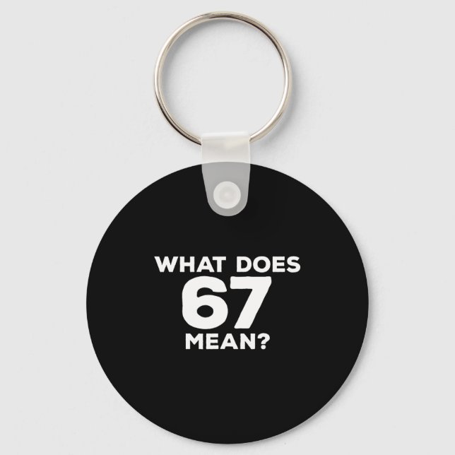 What Does 67 Mean Funny Six Seven Meme  Key Ring (Front)