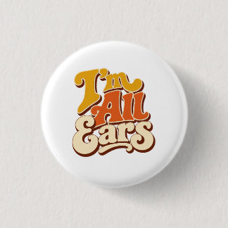 what does I am all ears mean 3 Cm Round Badge