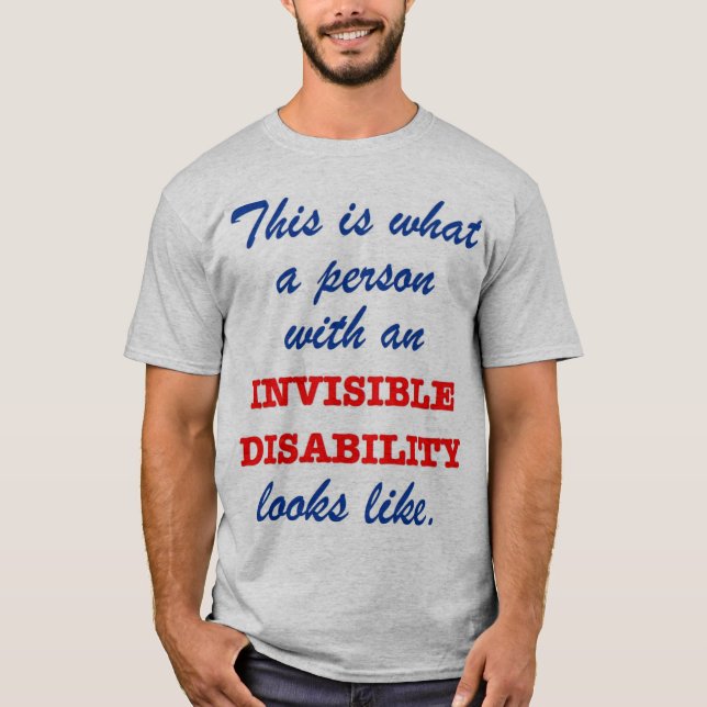 What does invisible disability look like? T-Shirt (Front)