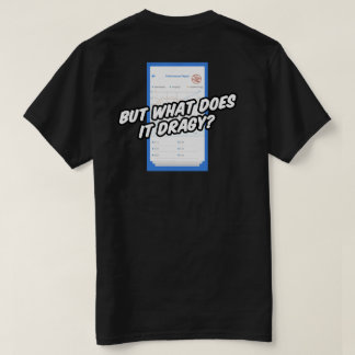 What Does it Dragy T-Shirt