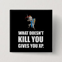 What Does Not Kill You Gives XP Funny