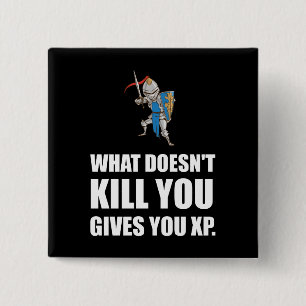What Does Not Kill You Gives XP Funny 15 Cm Square Badge
