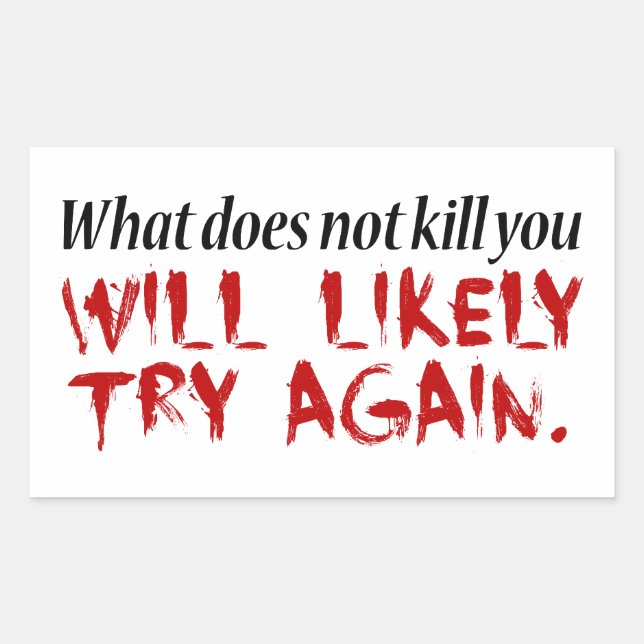 What does not kill you... rectangular sticker (Front)
