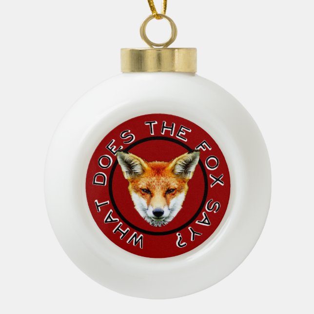 What Does The Fox Say?  Classic Ball Ornament (Front)