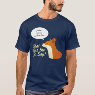 What Does the Fox Say Funny t-shirt