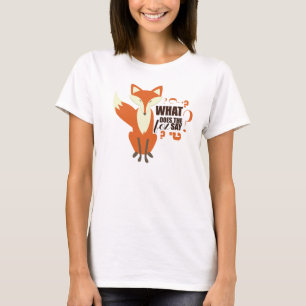What does the Fox Say? T-Shirt