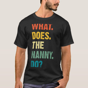 What Does The Nanny Do Black Uni Adult  T-Shirt