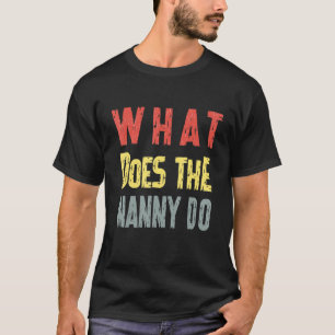 What Does The Nanny Do   Funny Mormon Hummor Quote T-Shirt