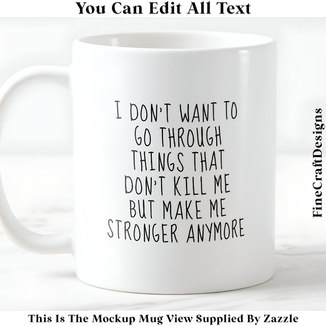 What Doesn’t Kill Me Makes Me Stronger 058 Quote Coffee Mug (Creator Uploaded)