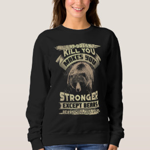 What Doesnt Kill Makes You Stronger Except For Bea Sweatshirt