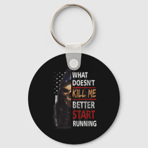 What Doesn't Kill Me Better Start Running Skeleton Key Ring