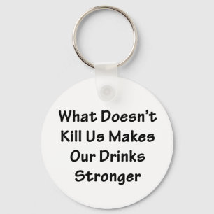 What Doesn't Kill Us Key Ring