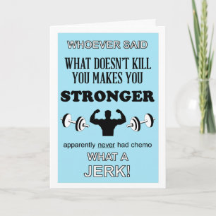 What Doesn't Kill you makes you Stronger customise Card