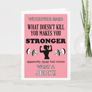 What Doesn't Kill you makes you Stronger customise Card