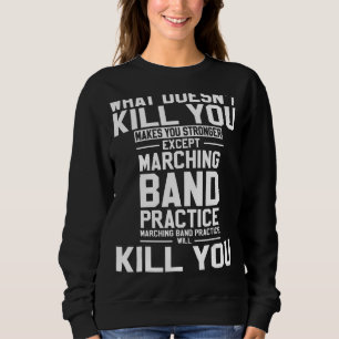 What Doesn't Kill You Makes You Stronger Except Ma Sweatshirt